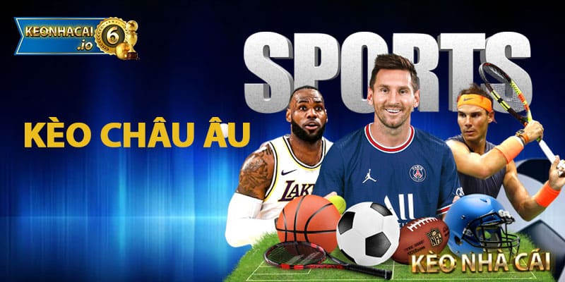 Kèo bóng đá châu Âu