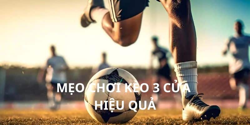 Mẹo chơi kèo cược 3 cửa hiệu quả nhất