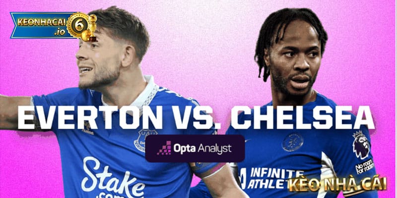 Soi kèo giữa Chelsea và Everton