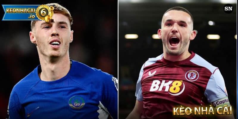 Lực lượng hai đội Aston Villa & Chelsea 