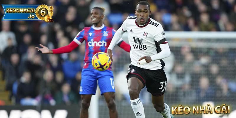 Tỷ lệ kèo trận Fulham vs Crystal Palace được cập nhật sớm nhất
