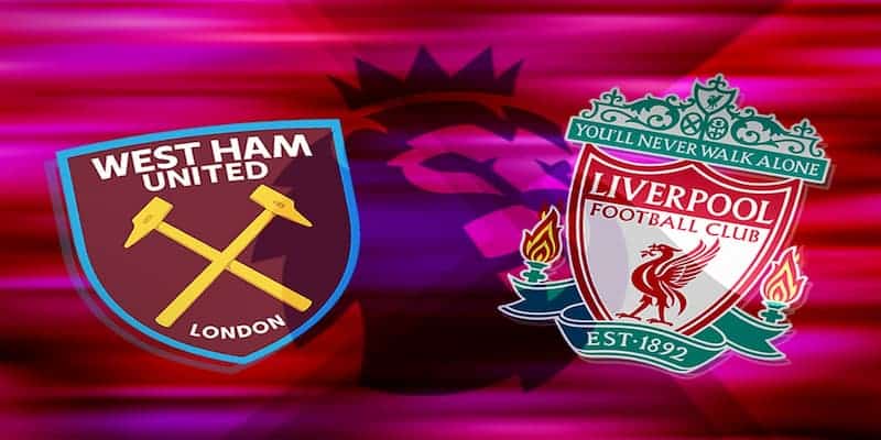 Bảng tỷ lệ kèo trận West Ham United & Liverpool 27/4/2024