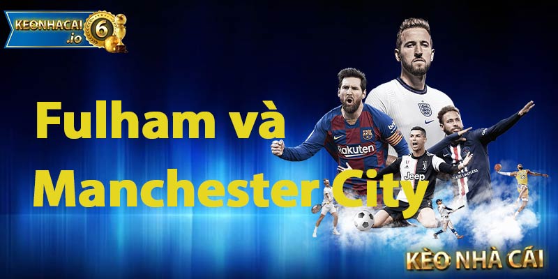Fulham và Manchester City