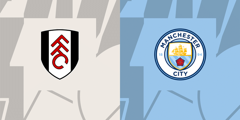 Soi kèo trận đấu giữa Fulham và Manchester City chi tiết nhất