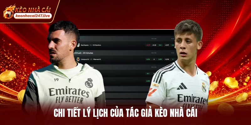 Chi tiết lý lịch của tác giả kèo nhà cái