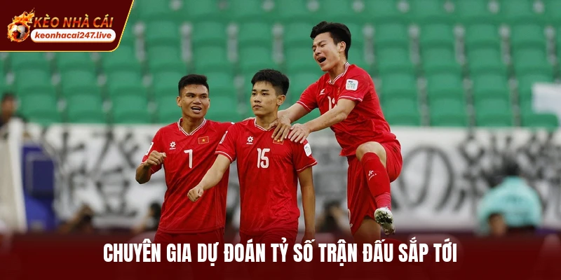 Chuyên gia dự đoán tỷ số trận đấu sắp tới