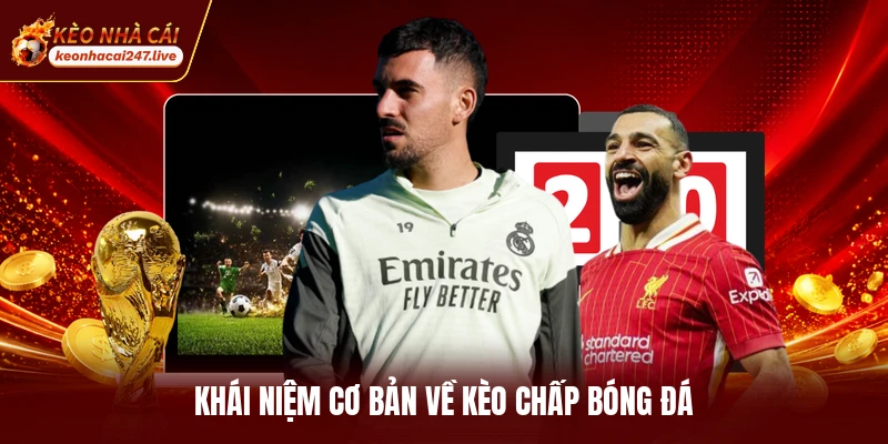 Khái niệm cơ bản về kèo chấp bóng đá