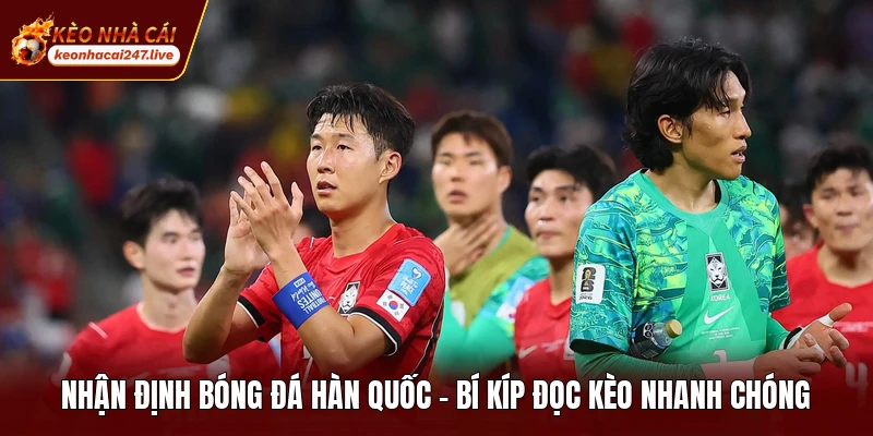 Nhận Định Bóng Đá Hàn Quốc