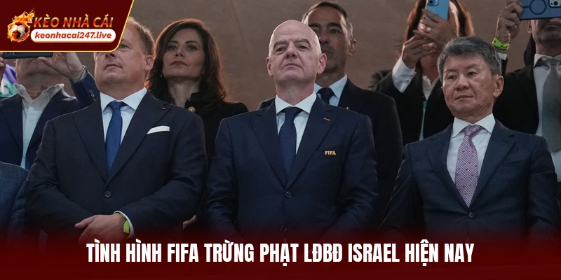 Tình hình fifa trừng phạt lđbđ israel hiện nay