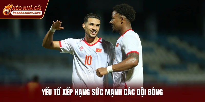 Yếu tố xếp hạng sức mạnh các đội bóng
