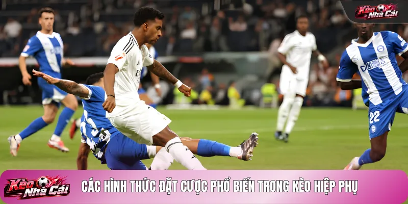 Các hình thức đặt cược phổ biến trong kèo hiệp phụ