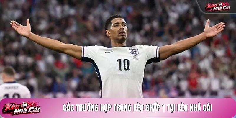 Các trường hợp trong kèo chấp 1 tại kèo nhà cái