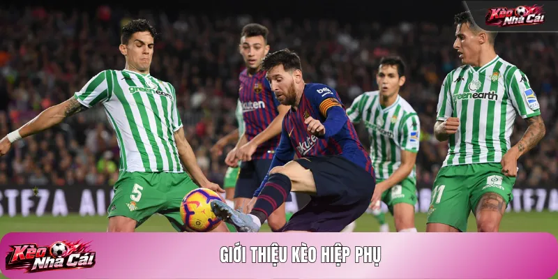 Giới thiệu kèo hiệp phụ