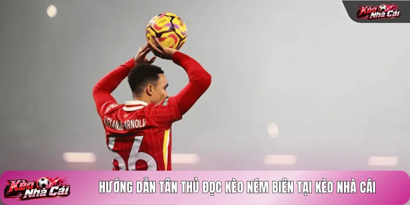 Hướng dẫn tân thủ đọc kèo ném biên tại kèo nhà cái