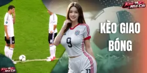 Kèo Giao Bóng - Khái Niệm & Cách Đọc Kèo Chuẩn Xác